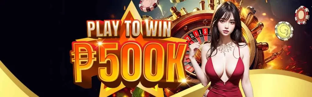 PLAY TO WIN 500K